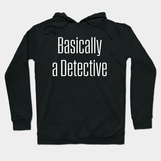 Basically a detective True Crime Junkie Hoodie by Digital GraphX